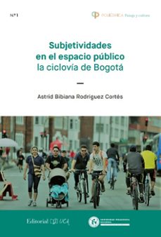 subjetividades en el espacio público. la ciclovía de bogotá-astrid bibiana rodriguez cortes-9788498286687