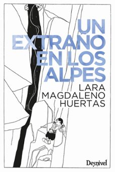 un extraño en los alpes (finalista premio desnivel de literatura 2021)-lara magdaleno huertas-9788498295887