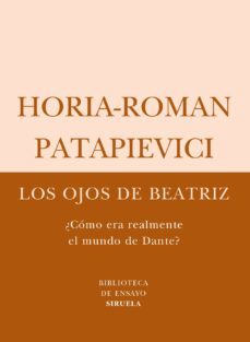 los ojos de beatriz (¿como era realmente el mundo de dante?)-horia roman patapievici-9788498411287