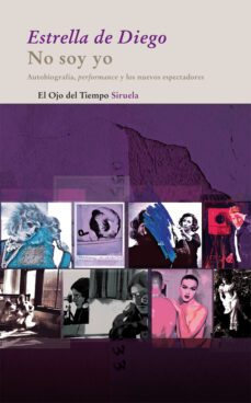 no soy yo: autobiografia, performance y los nuevos espectadores-9788498414387