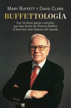 buffettologia: las tecnicas jamas contadas que han hecho de warren buffett el inversor mas famoso del mundo-mary buffett-9788498754087