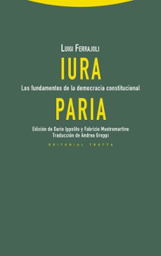 iura paria. los fundamentos de la democracia constitucional-luigi ferrajoli-9788498798487