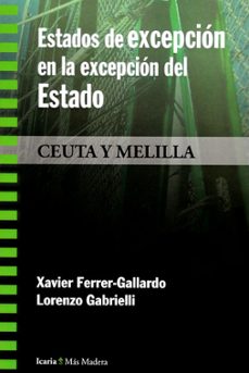 estados de excepcion en la excepcion del estado: ceuta y melilla-lorenzo gabrielli-xavier ferrer gallardo-9788498888287