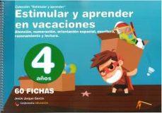 estimular y aprender en vacaciones: numeracion, orientacion espacial, razonamiento, atencion y grafomotricidad para 4 años-9788498964387