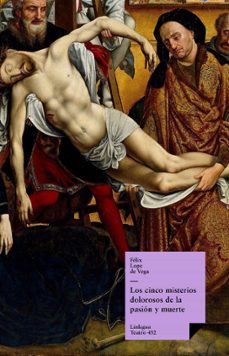 los cinco misterios dolorosos de la pasión y muerte (ebook)-felix lope de vega y carpio-9788498977387
