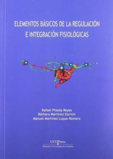 elementos basicos de la regulacion e integracion fisiologicas-rafael pineda reyes-barbara martinez escrich-manuel martinez luque romero-9788499274287