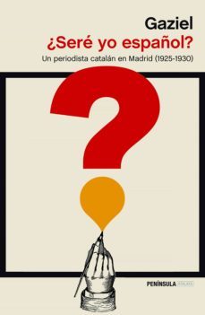 ¿sere yo español?: un periodista catalan en madrid (1925-1930)-9788499426587