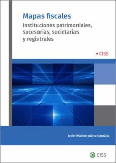 mapas fiscales. instituciones patrimoniales, sucesorias, societar ias y registrales-9788499547787