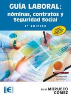 guia laboral. nominas, contratos y seguridad social (8ª ed.)-raul morueco gomez-9788499642987