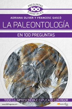 la paleontologia en 100 preguntas-adriana oliver-francesc gasco-9788499679587