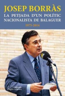 la petjada d un politic nacionalista de balaguer. 1975-2014-josep borras i gene-9788499756387
