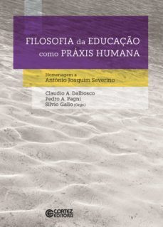 filosofia da educaço como praxis humana (ebook)-claudio a. dalbosco-pedro a. pagni-9788524926587