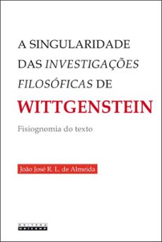 a singularidade das investigaçes filosoficas de wittgenstein (ebook)-joão josé r. l. de almeida-9788526818187