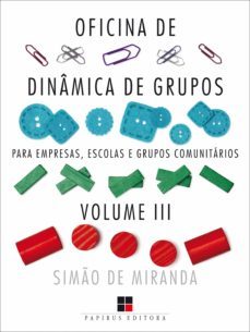 oficina de dinamica de grupos para empresas, escolas e grupos comunitarios - volume iii (ebook)-simao de miranda-9788544903087