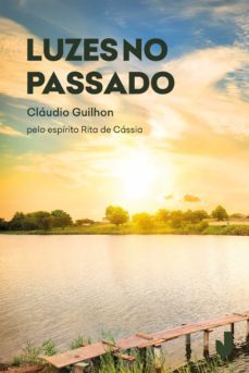 luzes no passado (ebook)-claudio guilhon-espirito rita de cassia-9788556620187