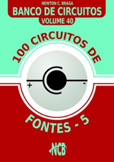 100 circuitos de fontes - v (ebook)-newton c braga-9788565051187