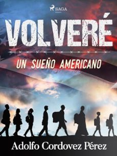 volvere (un sueño americano) (ebook)-cesar adolfo cordovez pérez-9788728071687