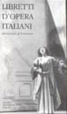 libretti d opera italiani dal seicento al novecento-9788804422587