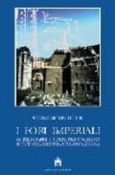 i fori imperiali: nei disegni d architettura del primo cinquecent o. ricerche sull architettura e l urbanismo di roma-alessandro viscogliosi-9788849200287