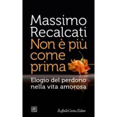 non e piu come prima. elogio del perdono nella vita amorosa-9788860306487