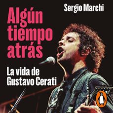 algun tiempo atras. la vida de gustavo cerati (audiolibro)-sergio marchi-9789500768887