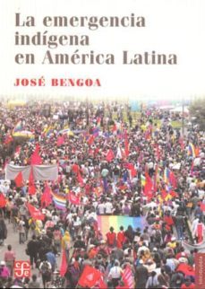 la emergencia indigena en america latina-jose bengoa-9789562891387
