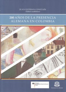 200 años de la presencia alemana en colombia (ebook)-juan esteban constain-9789587382587