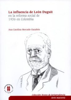 la influencia de leon duguit en la reforma social de 1936 en colombia (ebook)-ana carolina mercado gazabon-9789587386387