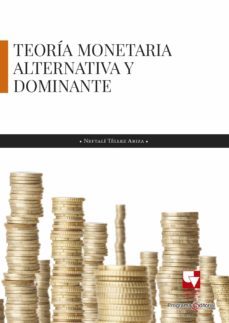 teoria monetaria alternativa y dominante (ebook)-neftali tellez ariza-9789587655087