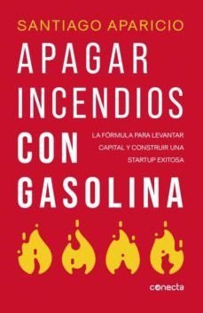 apagando incendios con gasolina (ebook)-santiago aparicio-9789588821887