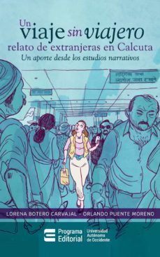 un viaje sin viajero: relato de extranjeras en calcuta (ebook)-lorena botero carvajal-orlando puente more no-9789588994987