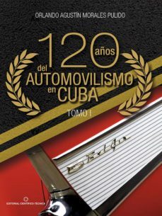 120 años del automovilismo en cuba. tomo 1 (ebook)-orlando a. morales pulido-9789590512087