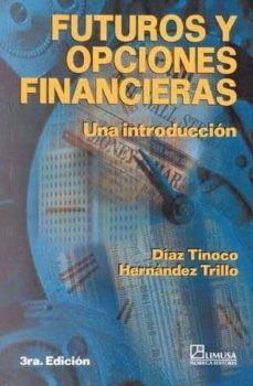 futuros y opciones financieras una introduccion (3ª ed.)-jaime diaz tinoco-fausto hernandez trillo-9789681860387