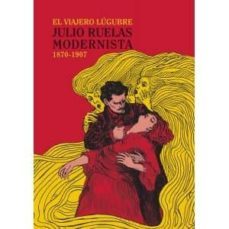 julio ruelas modernista: el viajero lugubre-carlos monsivais-antonio saborit-9789685208987