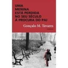 uma menina esta perdida no seu seculo a procura do pai-gonçalo m. tavares-9789720046987