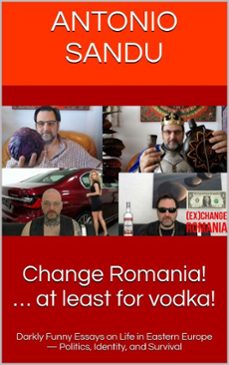 change romania!  at least for vodka! (ebook)-antonio sandu-9789731666587