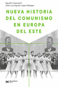 nueva historia del comunismo en europa del este (ebook)-agustin cosovschi-jose luis aguilar lopez barajas-9789878013787