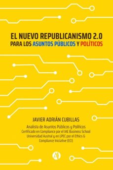 el nuevo republicanismo 2.0 para los asuntos publicos y politicos (ebook)-javier adrián cubillas-9789878725987