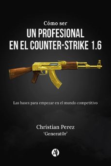 como ser un profesional en el counter-strike 1.6 (ebook)-9789878726687
