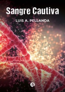 sangre cautiva (ebook)-luis a. pellanda-9789878734187