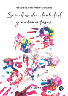 semillas de identidad y metamorfosis (ebook)-francisco baldomero gonzalez-9789878742687
