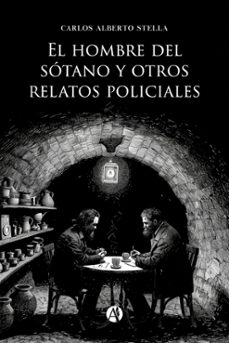 el hombre del sotano y otros relatos policiales (ebook)-carlos alberto stella-9789878750187
