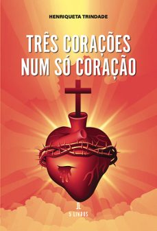 tres coraçoes num só coraçao-henriqueta trindade-9789897827587