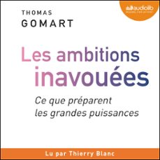 les ambitions inavouees. ce que preparent les grandes puissances (audiolibro)-thomas gomart-9791035415587