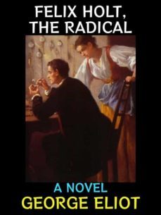 felix holt, the radical (ebook)-george eliot-9791220879187