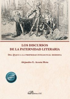 los discursos de la paternidad literaria. del quijote a la propiedad intelectual moderna (ebook)-alejandra g. acosta mota-9791370067687