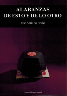 alabanzas de esto y de lo otro-jose soriano recio-9791387806187