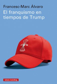el franquismo en tiempos de trump-francesc marc alvaro-9791388019487