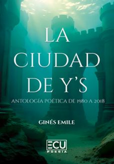 la ciudad de ys (antologia poetica de 1980 a 2018)-gines emile-9791399020687