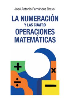 la numeracion y las cuatro operaciones matematicas (ebook)-jose antonio fernandez bravo-9791399061987